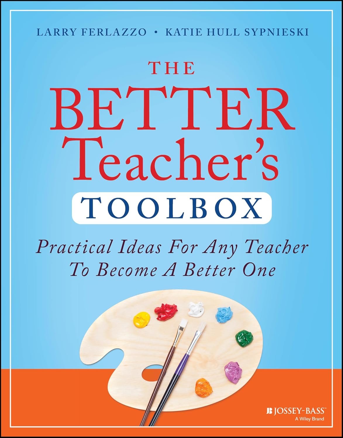 The Better Teacher’s Toolbox: Practical Ideas for Any Teacher to Become a Better One (The Teacher’s Toolbox Series)