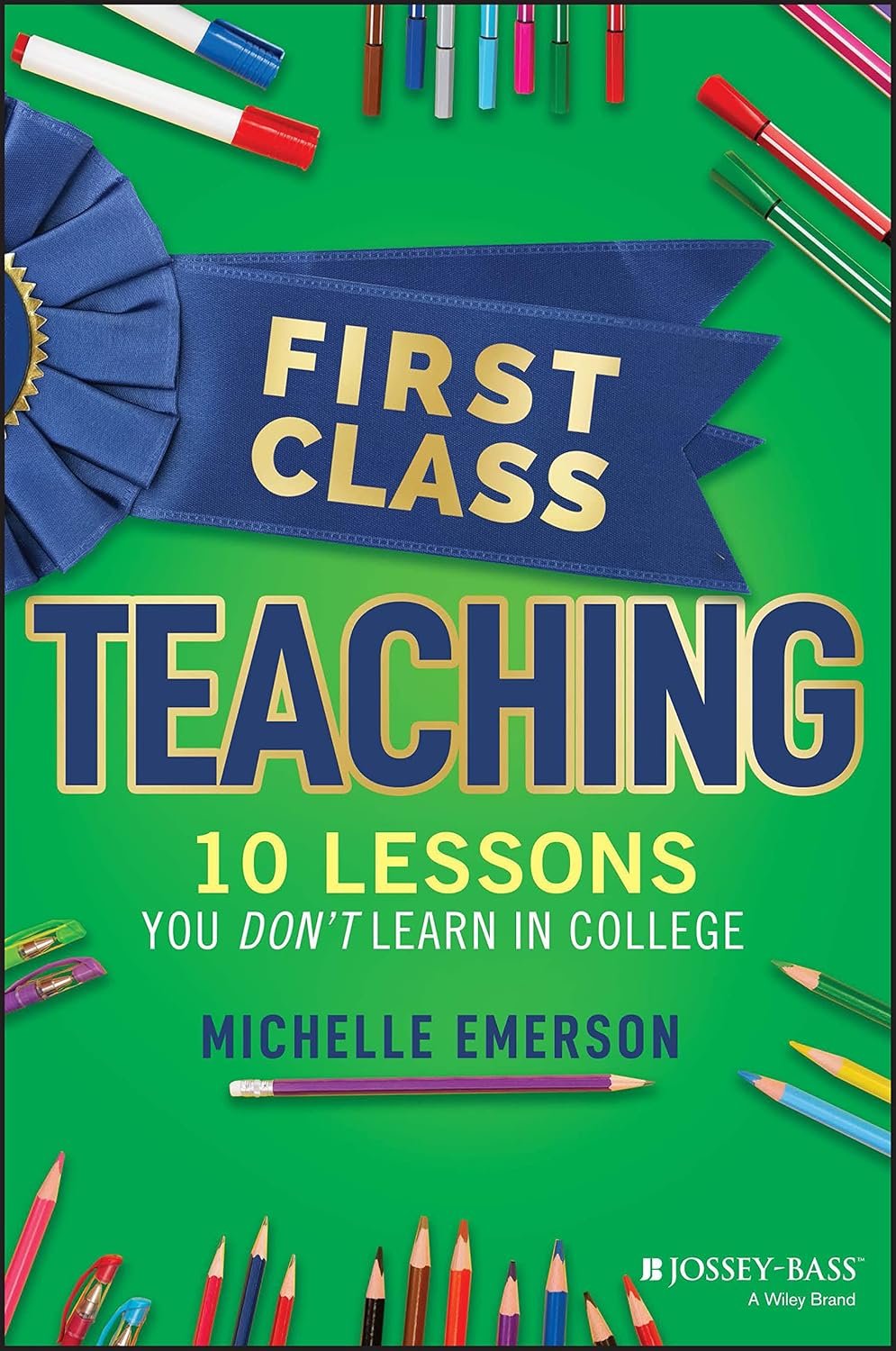 First Class Teaching: 10 Lessons You Don’t Learn in College